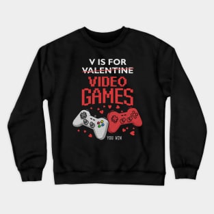 V Is for video games funny valentines day Crewneck Sweatshirt